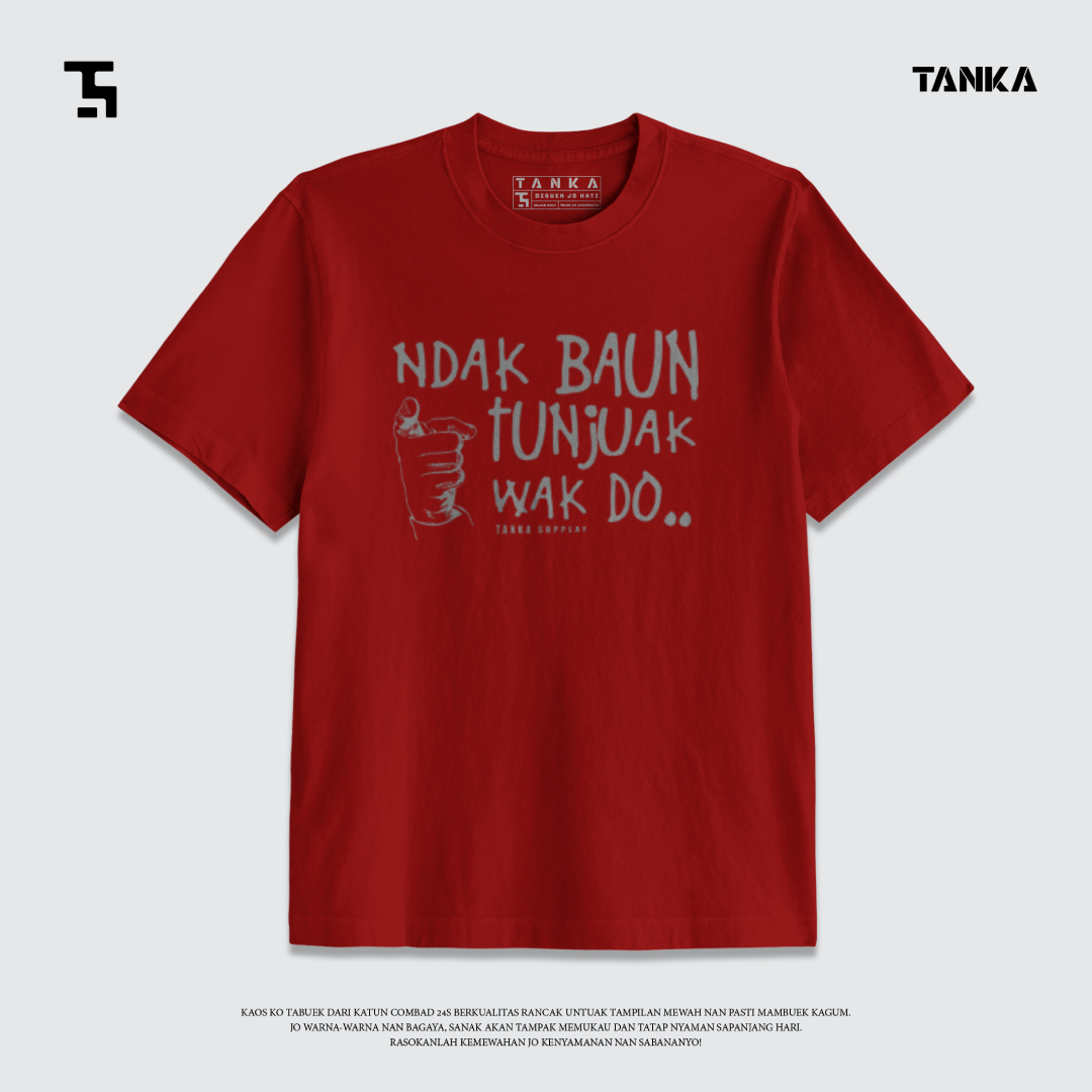 KAOS MINANG NDAK BAUN TUNJUAK WAK DOH! T-SHIRT KATUN COMBAD 24S