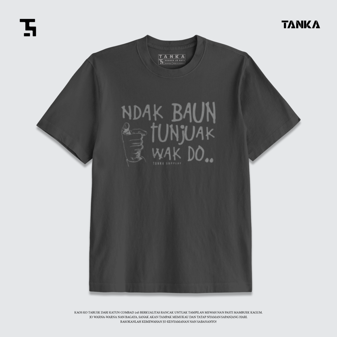 KAOS MINANG NDAK BAUN TUNJUAK WAK DOH! T-SHIRT KATUN COMBAD 24S